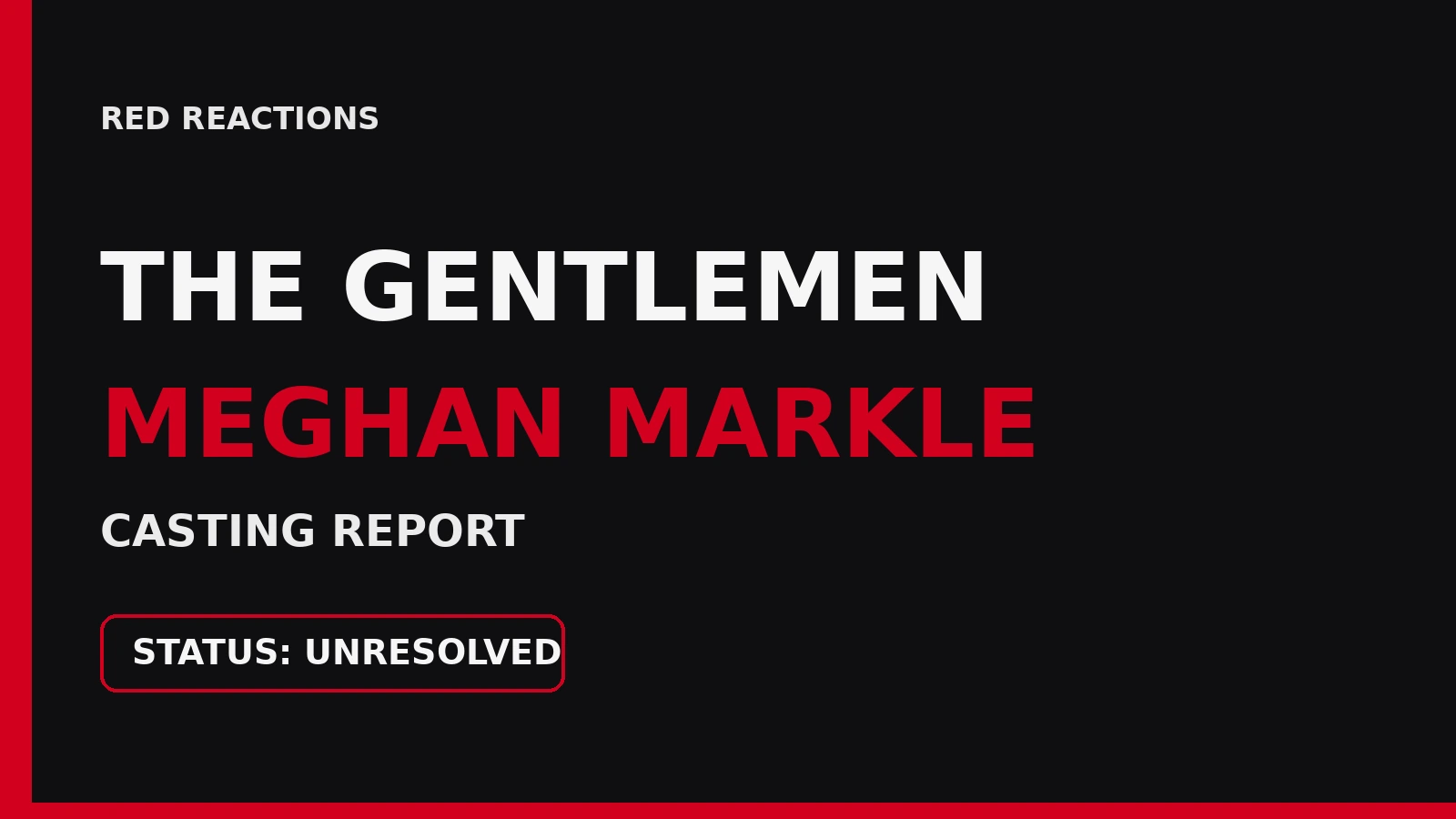 Red Reactions editorial graphic for the unresolved reports linking Meghan Markle to a possible role in The Gentlemen.